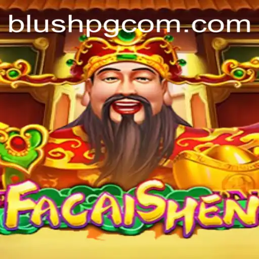 Discover the Excitement of FaCaiShen on BLUSHPG.COM: Plataforma Premier de Cassino e Apostas
